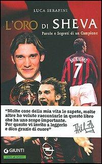 L' oro di Sheva. Parole e segreti di un campione - Luca Serafini - Libro Giunti Editore 2005, Libri di sport | Libraccio.it
