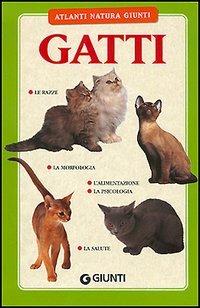 Gatti  - Libro Giunti Editore 2005, Atlanti natura Giunti | Libraccio.it