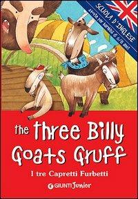 The three billy goats gruff-I tre capretti furbetti. Ediz. bilingue  - Libro Giunti Editore 2005, Scuola d'inglese junior | Libraccio.it