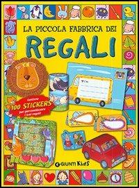 La piccola fabbrica dei regali - Laura Toffaletti - Libro Giunti Editore 2006 | Libraccio.it