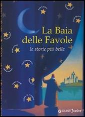 La baia delle favole. Le storie più belle. Ediz. illustrata
