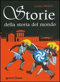 Storie della storia del mondo. Greche e barbare - Laura Orvieto - Libro Giunti Junior 2006, Libri mitici | Libraccio.it