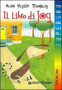 Il libro di Jog - Alain U. Tremblay - Libro Giunti Editore 2006, Supergru | Libraccio.it