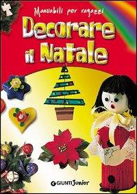 Decorare il Natale - Linda Perina - Libro Giunti Editore 2005, Manuabili per ragazzi | Libraccio.it