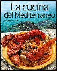 La cucina del Mediterraneo - Giuseppe Lorusso - Libro Giunti Editore 2006, Atlanti illustrati | Libraccio.it