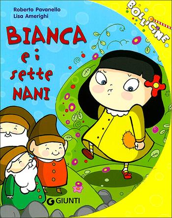 Bianca e i sette nani - Roberto Pavanello, Lisa Amerighi - Libro Giunti Editore 2006, Bollicine | Libraccio.it