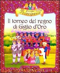 Il torneo del regno di Giglio d'oro - Bianca Belardinelli - Libro Giunti Kids 2006, Piccole principesse | Libraccio.it
