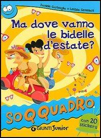 Ma dove vanno le bidelle d'estate? Con sticker - Daniele Garbuglia - Libro Giunti Editore 2006, Soqquadro | Libraccio.it
