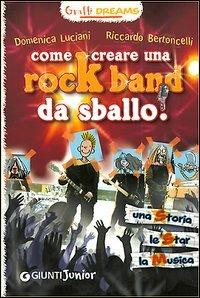 Come creare una rockband da sballo! Graffi dreams - Riccardo Bertoncelli, Domenica Luciani - Libro Giunti Junior 2006, Manuali ragazzi. Junior | Libraccio.it