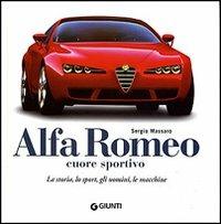 Alfa Romeo cuore sportivo. Ediz. illustrata - Sergio Massaro - Libro Giunti Editore 2006, Atlanti illustrati | Libraccio.it