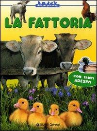 La fattoria. Con stickers. Ediz. illustrata  - Libro Giunti Junior 2006, 0/6 Gioco e scopro | Libraccio.it