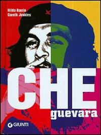 Che Guevara - Hilda Barrio, Gareth Jenkins - Libro Giunti Editore 2005 | Libraccio.it