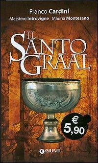 Il santo Graal - Franco Cardini, Massimo Introvigne, Marina Montesano - Libro Giunti Editore 2006, Giunti Pocket | Libraccio.it