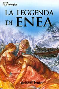 La leggenda di Enea - Giovanni Vaccari - Libro Giunti Junior 2006, Mitologica | Libraccio.it