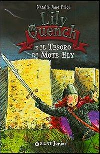 Lily Quench e il tesoro di Mote Ely - Natalie Jane Prior - Libro Giunti Junior 2006, Lily Quench | Libraccio.it