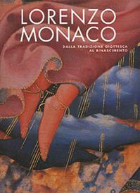 Lorenzo Monaco. A bridge from Giotto's heritage to the Renaissance. Catalogo della mostra (Firenze, 9 maggio-24 settembre 2006)  - Libro Giunti Editore 2005, Cataloghi Galleria dell'Accademia Firenze | Libraccio.it