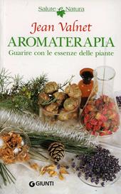 Aromaterapia. Guarire con le piante