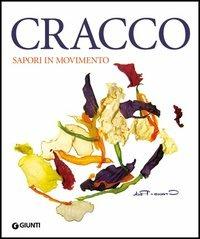 Cracco. Sapori in movimento - Carlo Cracco, Alessandra Meldolesi - Libro Giunti Editore 2006, Grandi cuochi | Libraccio.it