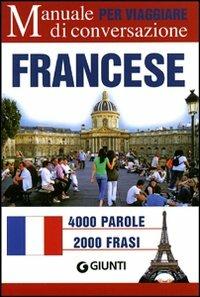 Francese per viaggiare. Manuale di conversazione  - Libro Giunti Editore 2008, Parole e frasi per viaggiare | Libraccio.it