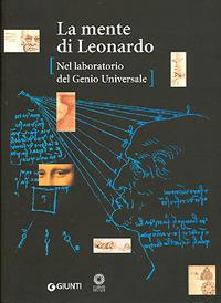 La mente di Leonardo. Nel laboratorio del genio universale. Catalogo della mostra (Firenze, 28 marzo 2006-7 gennaio 2007)  - Libro Giunti Editore 2006, Cataloghi mostre | Libraccio.it