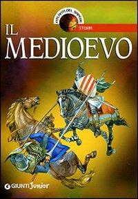 Il Medioevo  - Libro Giunti Junior 2007, Atlanti del sapere junior | Libraccio.it