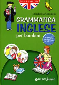 Grammatica inglese per bambini 2006 - Margherita Giromini - Libro Giunti Junior 2006, Scuola di inglese | Libraccio.it