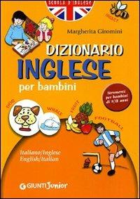 Dizionario inglese per bambini - Margherita Giromini - Libro Giunti Junior 2006, Scuola di inglese | Libraccio.it