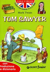Tom Sawyer. Con traduzione e dizionario - Mark Twain - Libro Giunti Junior 2006, Scuola d'inglese 2 livello | Libraccio.it