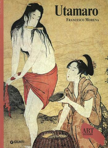 Utamaro. Ediz. illustrata - Francesco Morena - Libro Giunti Editore 2007, Dossier d'art | Libraccio.it