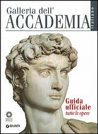 Galleria dell'Accademia. Guida ufficiale. Tutte le opere - Franca Falletti, Marcella Anglani, Gabriele Rossi Rognoni - Libro Giunti Editore 2006, Guide uff. musei fiorentini. Complete | Libraccio.it