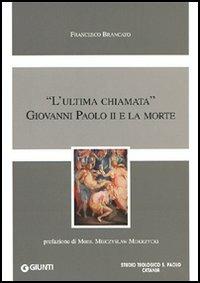 «L'ultima chiamata» Giovanni Paolo II e la morte - Francesco Brancato - Libro Giunti Editore 2006, Progetti educativi | Libraccio.it