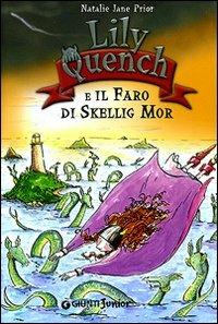 Lily Quench e il faro di Skellig Mor - Natalie Jane Prior - Libro Giunti Junior 2006, Lily Quench | Libraccio.it