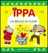 Ippa un regalo di cuore - Biagio Bagini, Marcella Moia - Libro Giunti Editore 2006, Ippa | Libraccio.it