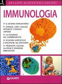 Sistema immunitario - Adriana Rigutti - Libro Giunti Editore 2011, Atlanti scientifici | Libraccio.it