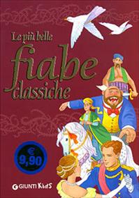 Le più belle fiabe classiche. Ediz. illustrata  - Libro Giunti Editore 2006, Fiabe favole filastrocche | Libraccio.it