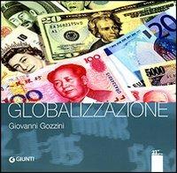 Globalizzazione - Giovanni Gozzini - Libro Giunti Editore 2007, XXI secolo | Libraccio.it