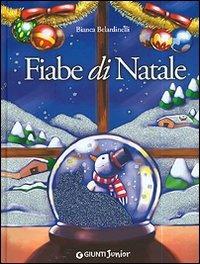 Fiabe di Natale - Bianca Belardinelli - Libro Giunti Editore 2006, Fiabe favole filastrocche | Libraccio.it