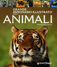 Grande dizionario illustrato degli animali. Ediz. illustrata - Emanuela Busà - Libro Giunti Junior 2011, Animali e natura | Libraccio.it
