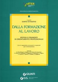 Dalla formazione al lavoro. Ipotesi e strumenti di orientamento professionale  - Libro Giunti Psychometrics 2006 | Libraccio.it