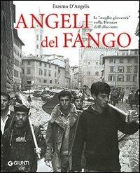 Angeli del fango. La «meglio gioventù» nella Firenze dell'alluvione - Erasmo D'Angelis - Libro Giunti Editore 2006 | Libraccio.it