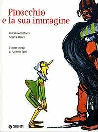 Pinocchio e la sua immagine - Valentino Baldacci, Andrea Rauch - Libro Giunti Editore 2006, Pinocchio | Libraccio.it
