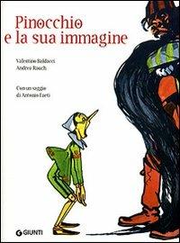 Pinocchio e la sua immagine. Ediz. illustrata - Valentino Baldacci, Andrea Rauch - Libro Giunti Editore 2006, Pinocchio | Libraccio.it