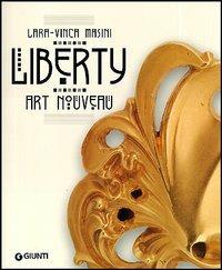 Liberty. Art Nouveau - Lara Vinca Masini - Libro Giunti Editore 2006, Atlanti illustrati | Libraccio.it