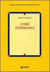 Come dormiamo - Piero Salzarulo - Libro Giunti Editore 2007, Manuali e monografie di psicologia Giunti | Libraccio.it