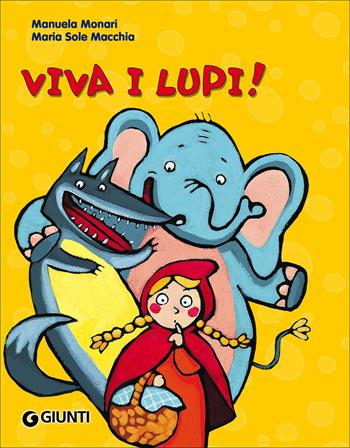 Viva i lupi! Ediz. illustrata - Manuela Monari - Libro Giunti Kids 2007, Bollicine | Libraccio.it