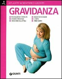 Gravidanza. Fecondazione e sterilità. Diagnosi prenatale. I nove mesi dell'attesa. Analisi ed ecografie. Il parto. I primi giorni - Adriana Rigutti - Libro Giunti Editore 2008, Atlanti scientifici | Libraccio.it