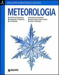 Meteorologia. Ediz. illustrata - Adriana Rigutti - Libro Giunti Editore 2007, Atlanti scientifici | Libraccio.it