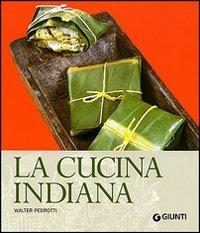 La cucina indiana. Ediz. illustrata - Walter Pedrotti - Libro Giunti Editore 2007, Cucina | Libraccio.it
