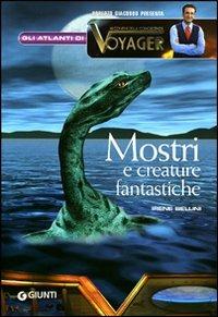 Mostri e creature fantastiche. Ediz. illustrata - Irene Bellini - Libro Giunti Editore 2007, Atlanti di Voyager | Libraccio.it