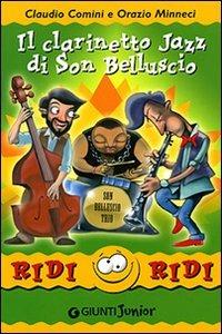 Il clarinetto jazz di Son Belluscio - Claudio Comini, Orazio Minneci - Libro Giunti Editore 2007, Ridi ridi | Libraccio.it